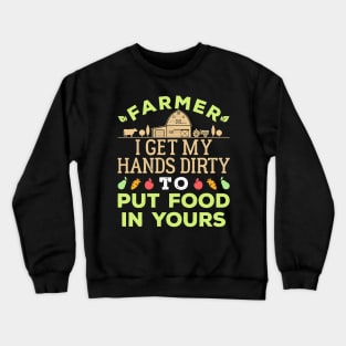 Farmer I Get My Hands Dirty Crewneck Sweatshirt